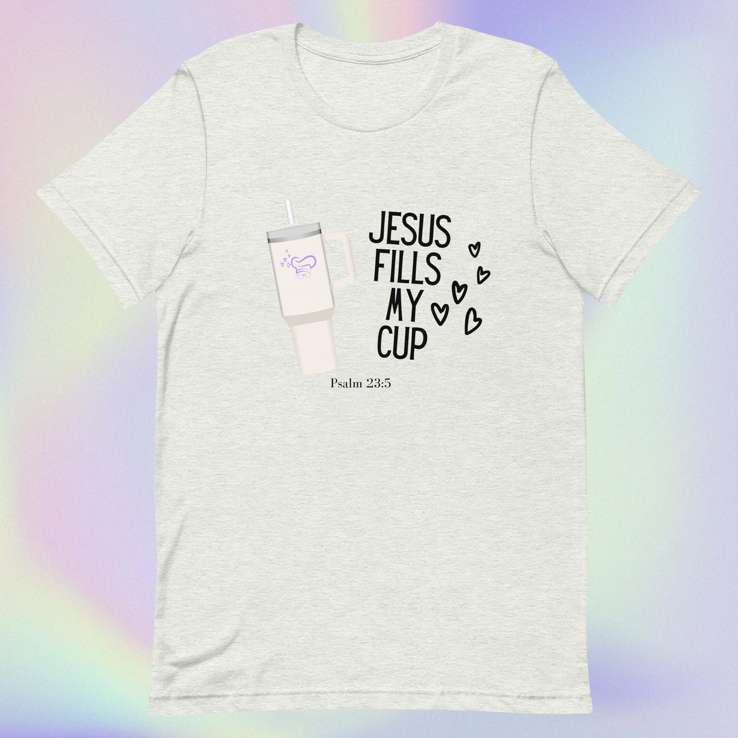 Jesus Fills My Cup T-Shirt