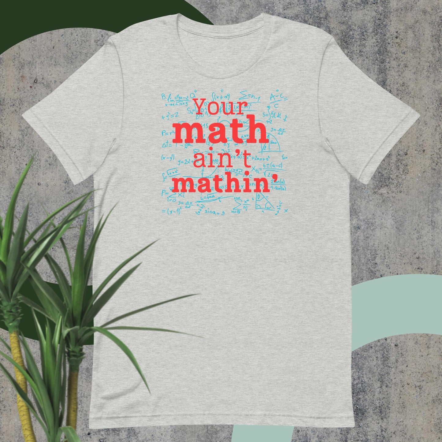 Math Ain't Mathin' Unisex t-shirt