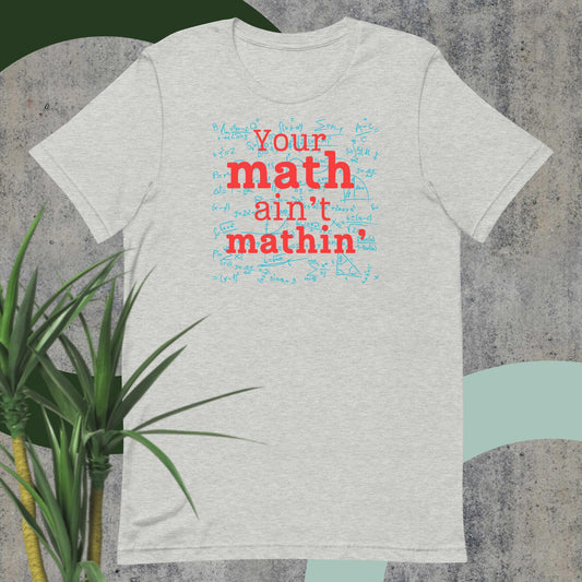 Math Ain't Mathin' Unisex t-shirt